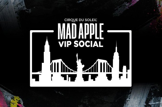 Mad Apple by Cirque du Soleil® VIP Social Experience - Timing, transport, and practical planning